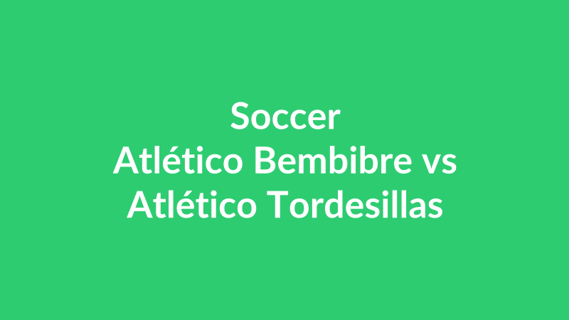 Atlético Bembibre vs Atlético Tordesillas