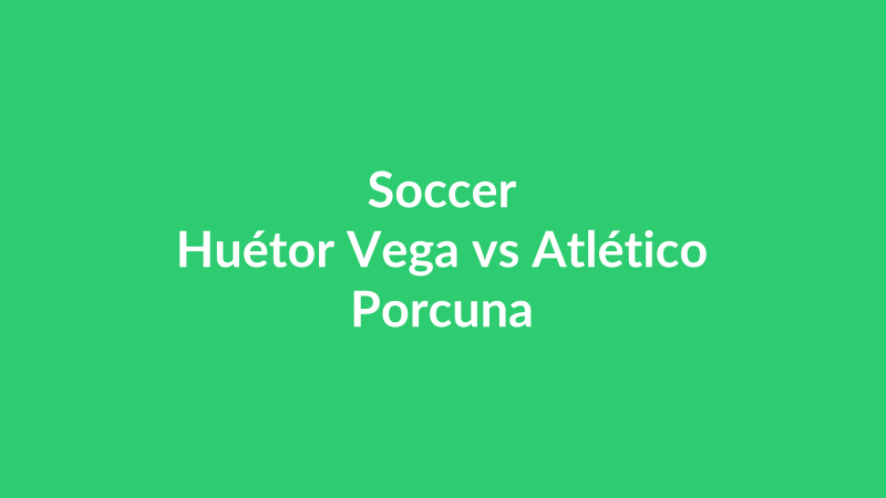 Huétor Vega vs Atlético Porcuna