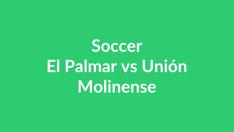 El Palmar vs Unión Molinense