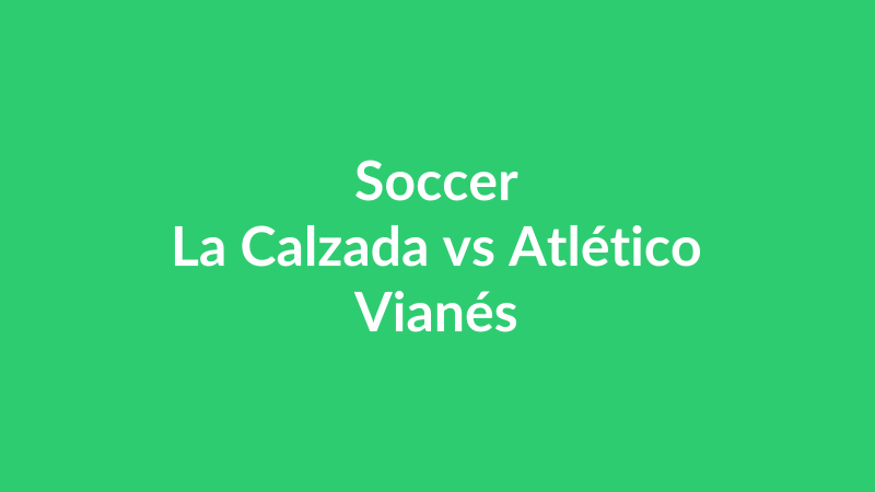 La Calzada vs Atlético Vianés