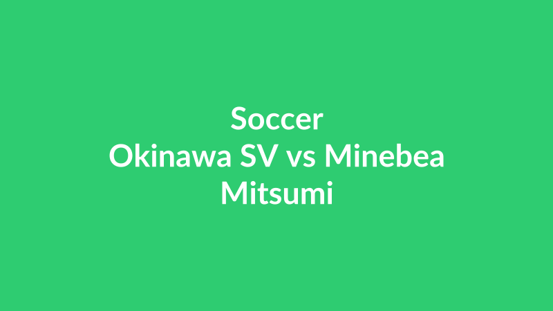 Okinawa SV vs Minebea Mitsumi