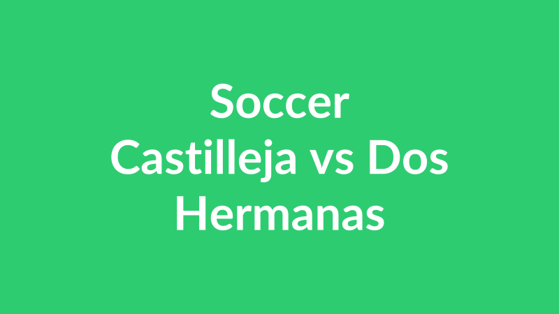 Castilleja vs Dos Hermanas