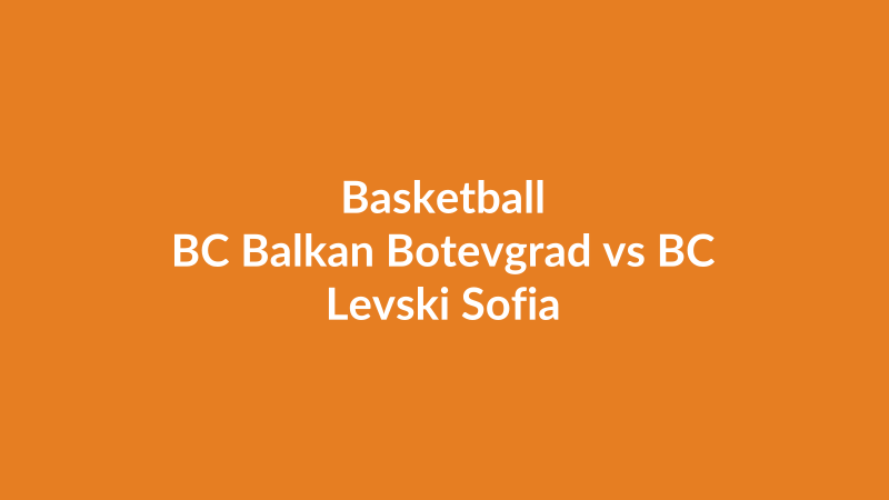 BC Balkan Botevgrad vs BC Levski Sofia
