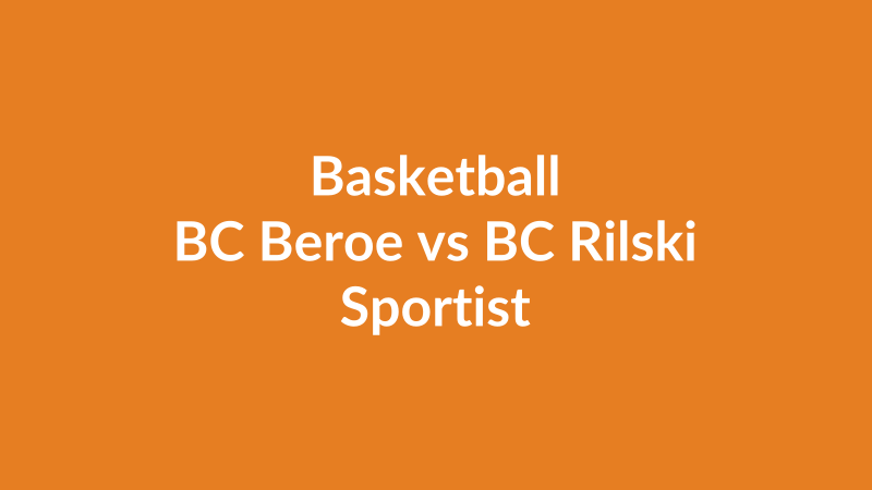 BC Beroe vs BC Rilski Sportist