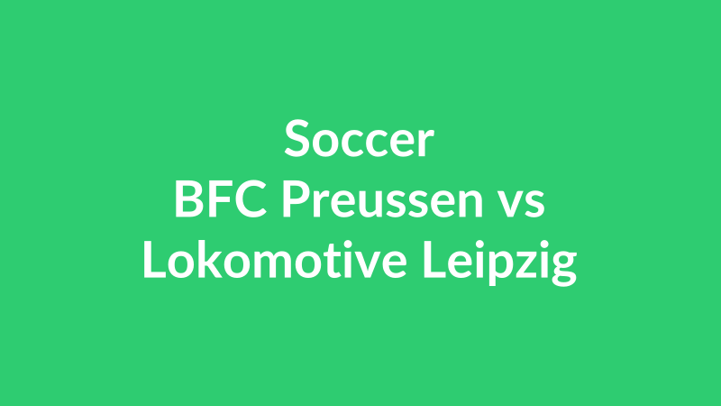 BFC Preussen vs Lokomotive Leipzig