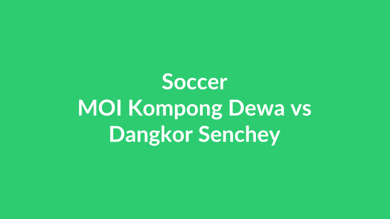 MOI Kompong Dewa vs Dangkor Senchey