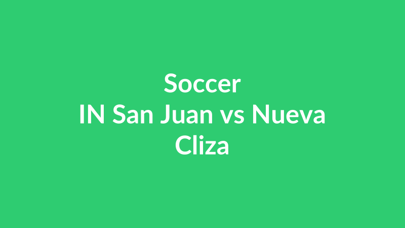 IN San Juan vs Nueva Cliza