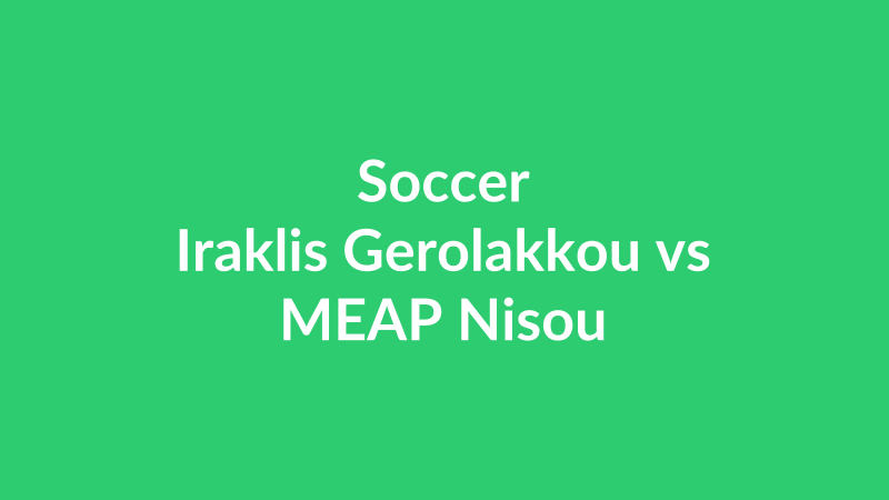 Iraklis Gerolakkou vs MEAP Nisou
