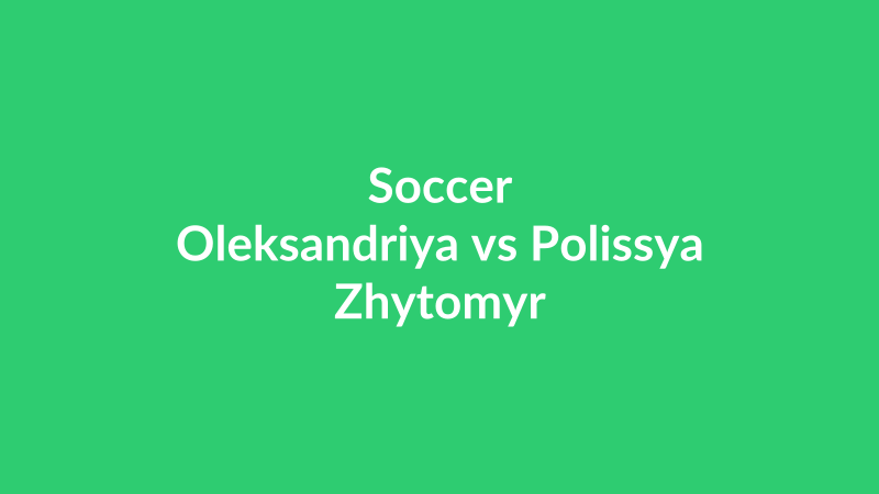 Oleksandriya vs Polissya Zhytomyr