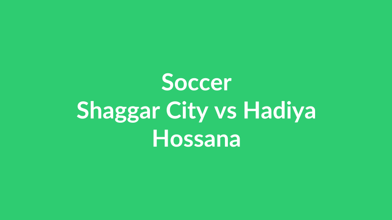 Shaggar City vs Hadiya Hossana