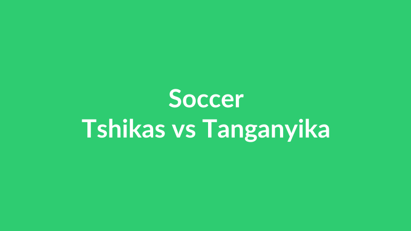 Tshikas vs Tanganyika