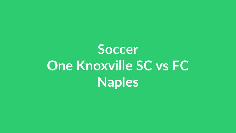 One Knoxville SC vs FC Naples