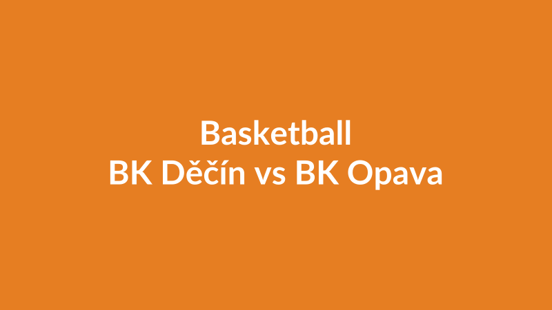BK Děčín vs BK Opava