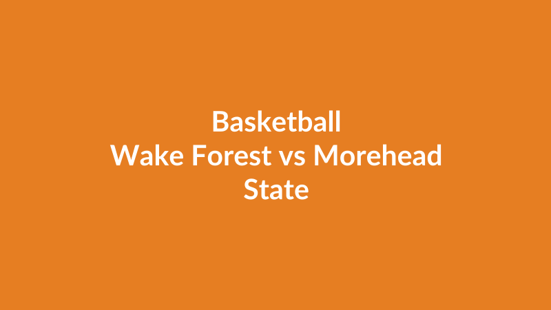 Wake Forest vs Morehead State