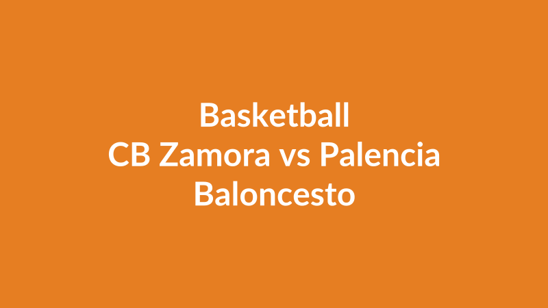 CB Zamora vs Palencia Baloncesto