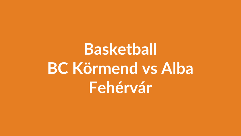 BC Körmend vs Alba Fehérvár