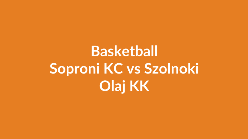Soproni KC vs Szolnoki Olaj KK
