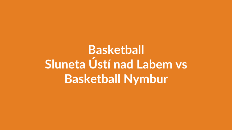 Sluneta Ústí nad Labem vs Basketball Nymburk