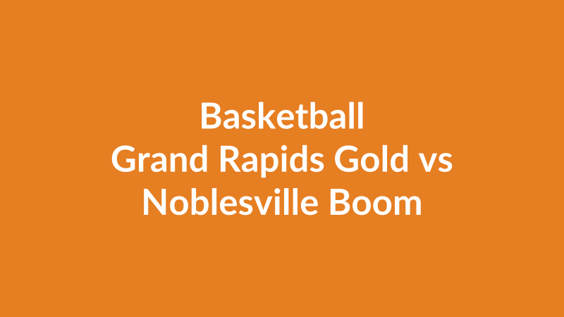 Grand Rapids Gold vs Noblesville Boom