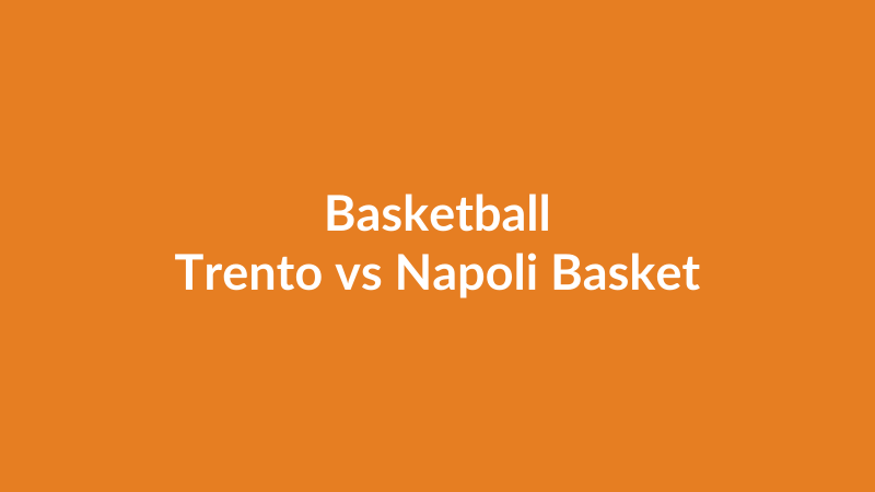 Trento vs Napoli Basket