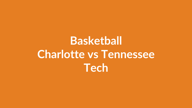 Charlotte vs Tennessee Tech