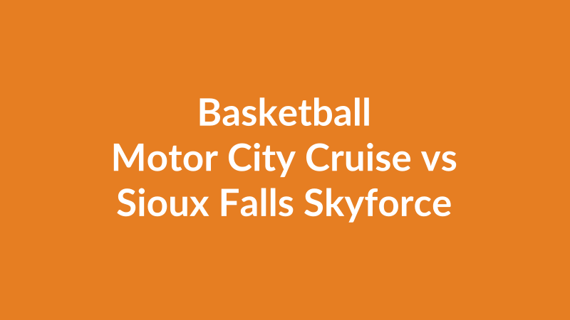 Motor City Cruise vs Sioux Falls Skyforce