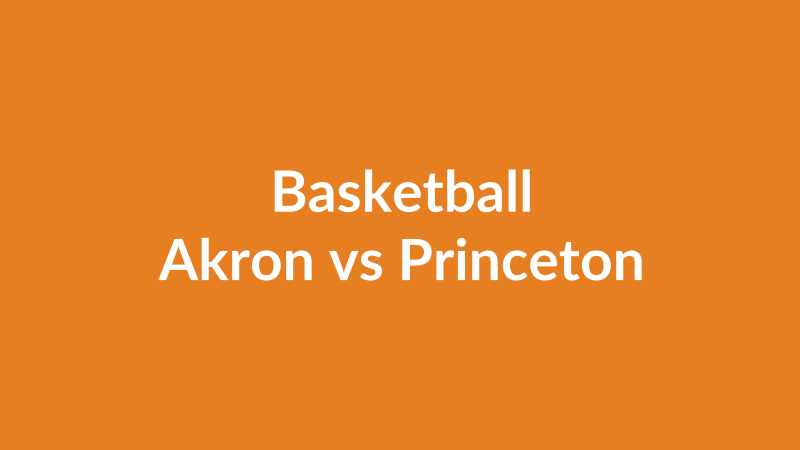 Akron vs Princeton