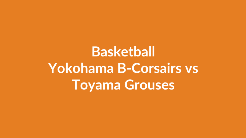 Yokohama B-Corsairs vs Toyama Grouses