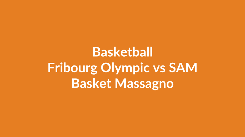 Fribourg Olympic vs SAM Basket Massagno