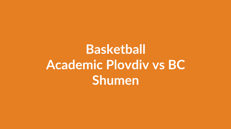 Academic Plovdiv vs BC Shumen
