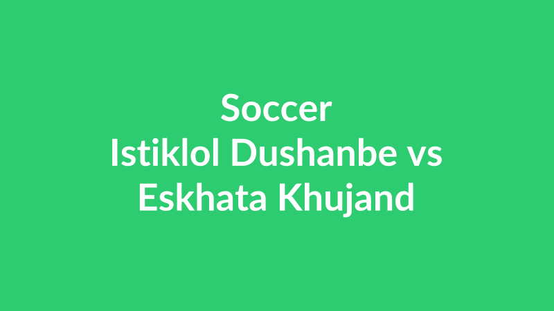 Istiklol Dushanbe vs Eskhata Khujand