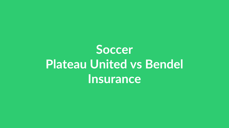 Plateau United vs Bendel Insurance