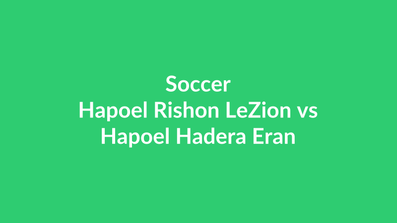 Hapoel Rishon LeZion vs Hapoel Hadera Eran