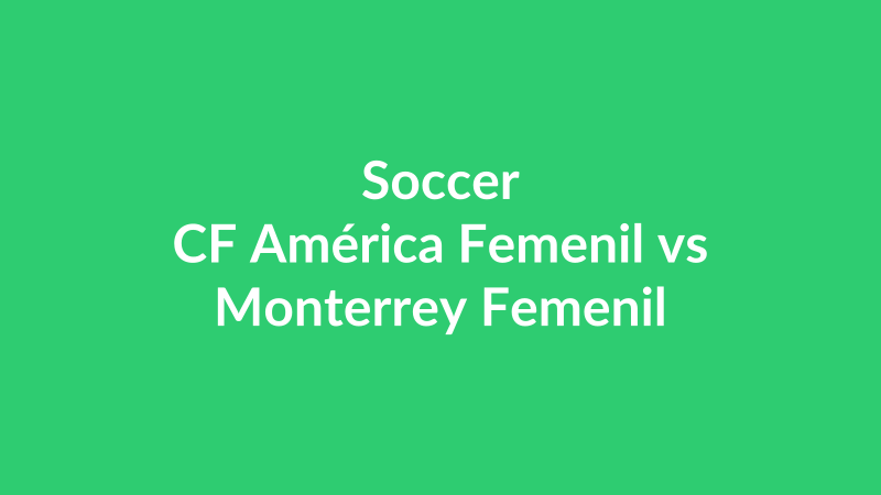 CF América Femenil vs Monterrey Femenil