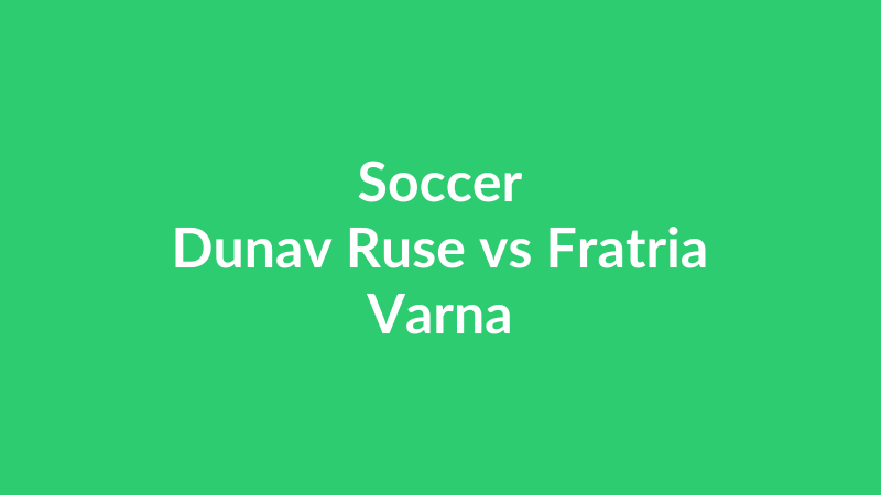 Dunav Ruse vs Fratria Varna