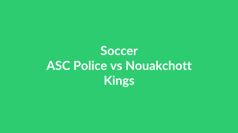 ASC Police vs Nouakchott Kings