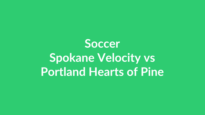 Spokane Velocity vs Portland Hearts of Pine