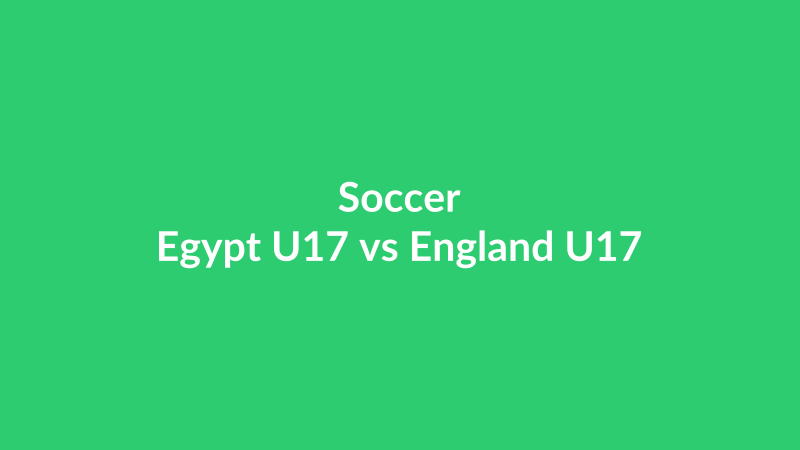 Egypt U17 vs England U17