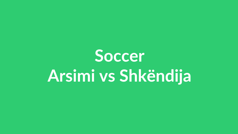 Arsimi vs Shkëndija