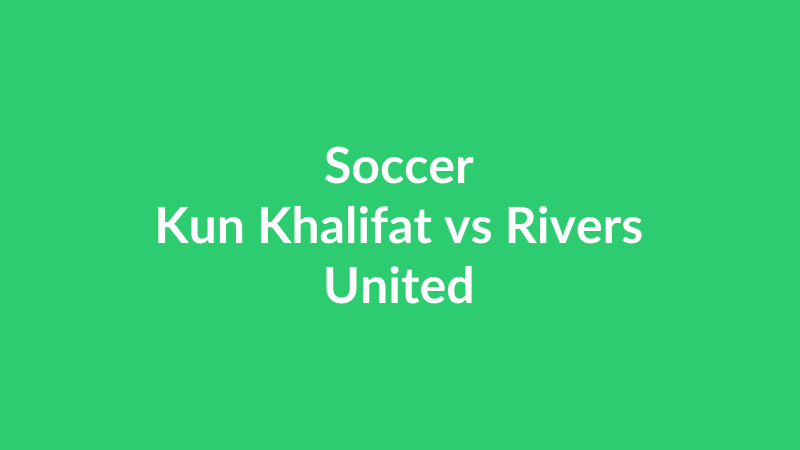 Kun Khalifat vs Rivers United