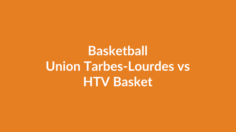 Union Tarbes-Lourdes vs HTV Basket