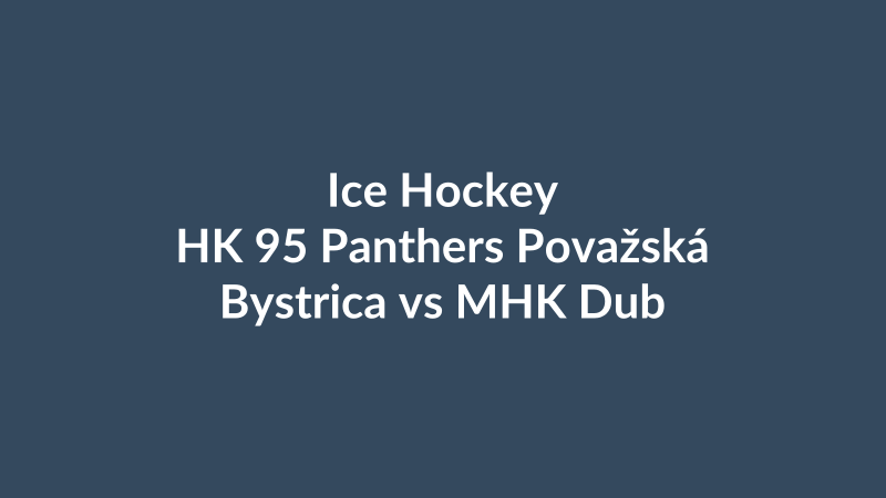 HK 95 Panthers Považská Bystrica vs MHK Dubnica nad Váhom