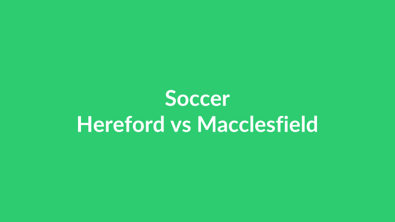 Hereford vs Macclesfield