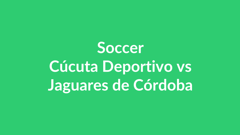 Cúcuta Deportivo vs Jaguares de Córdoba