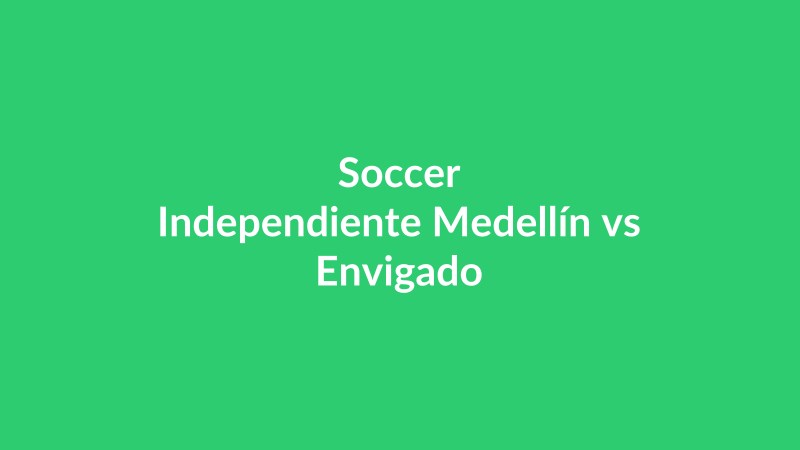 Independiente Medellín vs Envigado