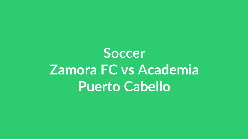 Zamora FC vs Academia Puerto Cabello