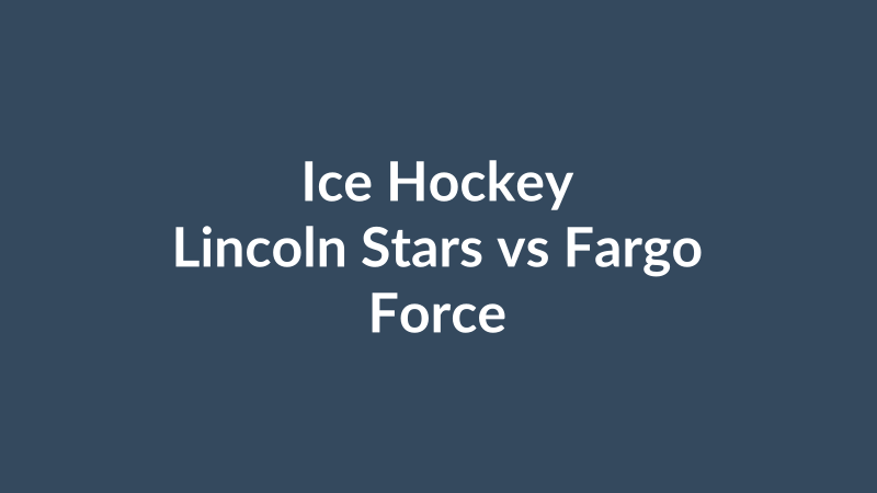 Lincoln Stars vs Fargo Force