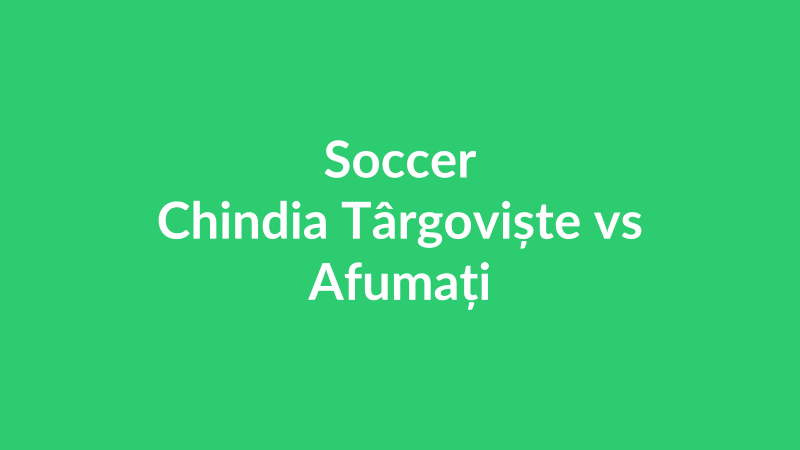 Chindia Târgoviște vs Afumați