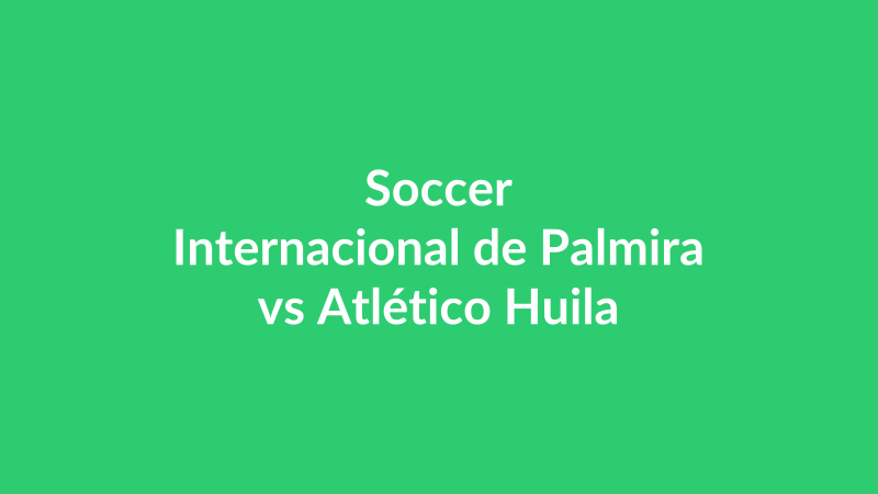 Internacional de Palmira vs Atlético Huila