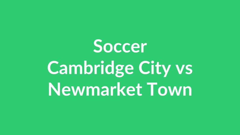 Cambridge City vs Newmarket Town